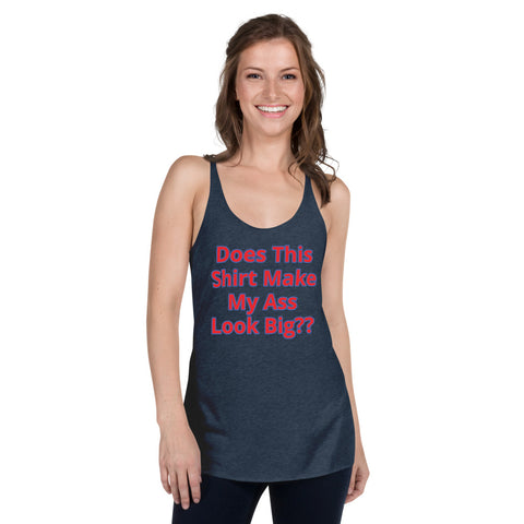 Does This Shirt Make My Ass Look Big??