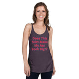 Does This Shirt Make My Ass Look Big??